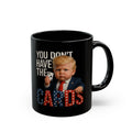 You Don't Have The Cards Mug