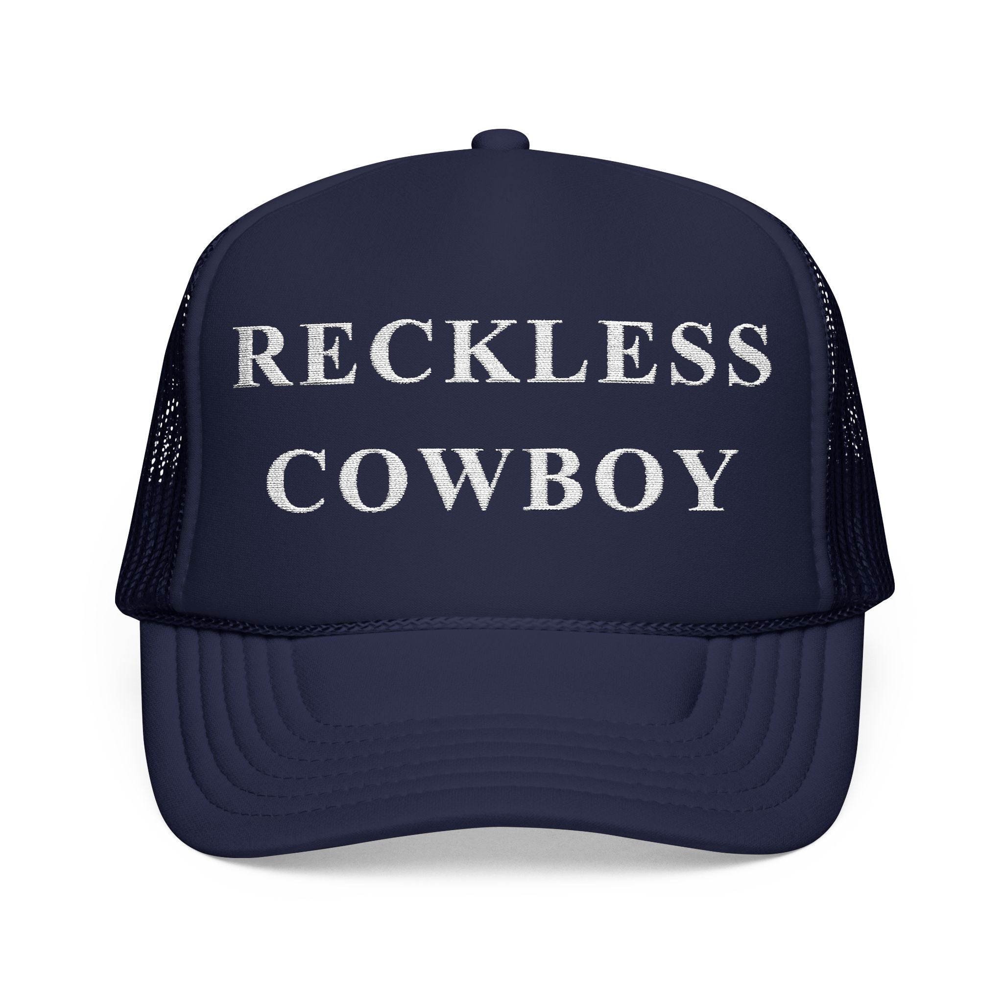 Reckless Cowboy Foam Trucker Hat (Embroidery)