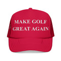 Make Golf Great Again Foam Trucker Hat (Embroidery)