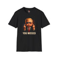 You Missed T-Shirt